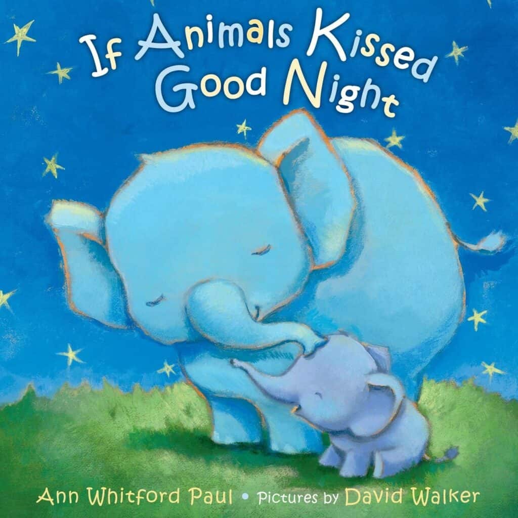 Photo of If Animals Kissed Goodnight by Ann Whitford Paul; one of the best books for 1 year olds